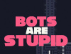 Превью изображения 0: Bots Are Stupid